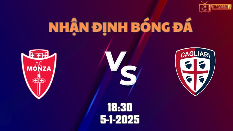 Nhận định bóng đá Monza vs Cagliari 18h30 ngày 5/1